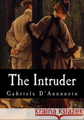 The Intruder Gabriele D'Annunzio Arthur Symons 9781974636198 Createspace Independent Publishing Platform - książka