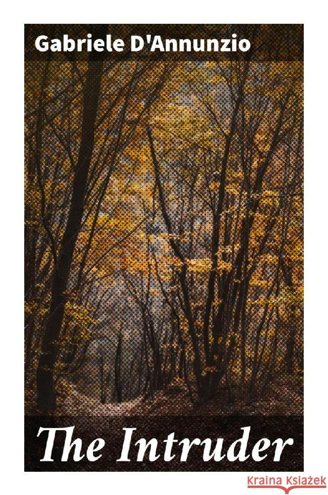 The Intruder D'Annunzio, Gabriele 9788027297252 Good Press - książka