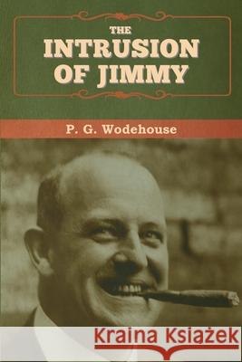 The Intrusion of Jimmy P. G. Wodehouse 9781647993207 Bibliotech Press - książka