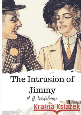 The Intrusion of Jimmy P. G. Wodehouse 9781986504898 Createspace Independent Publishing Platform - książka