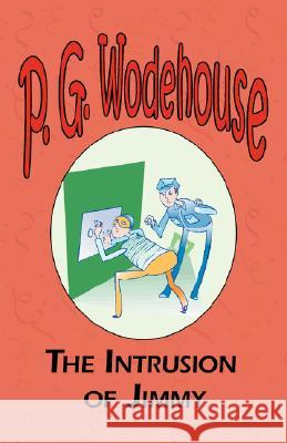 The Intrusion of Jimmy - From the Manor Wodehouse Collection, a selection from the early works of P. G. Wodehouse P. G. Wodehouse 9781604500622 Tark Classic Fiction - książka