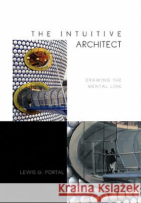 The Intuitive Architect Lewis G. Portal 9781441550163 Xlibris Corporation - książka