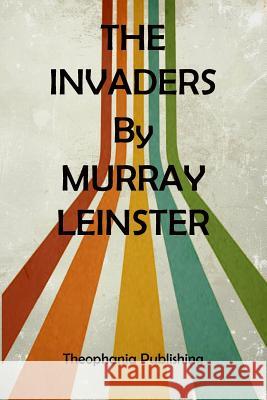 The Invaders Murray Leinster 9781519287663 Createspace - książka