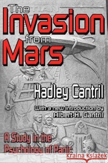 The Invasion from Mars: A Study in the Psychology of Panic Hadley Cantril 9781138536388 Taylor & Francis Ltd - książka