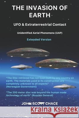 The Invasion of Earth: UFO & Extraterrestrial Contact John Scott Chace 9781718048317 Independently Published - książka