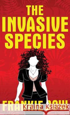 The Invasive Species: GMOs, the Big Box Church, Veganism, Yoga, and Marriage Bow, Frankie 9781943476213 Hawaiian Heritage Press - książka