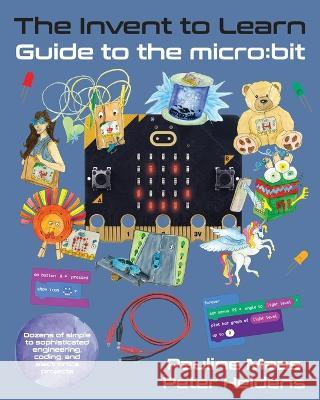 The Invent to Learn Guide to the micro: bit Pauline Maas Peter Heldens 9781955604062 Constructing Modern Knowledge Press - książka