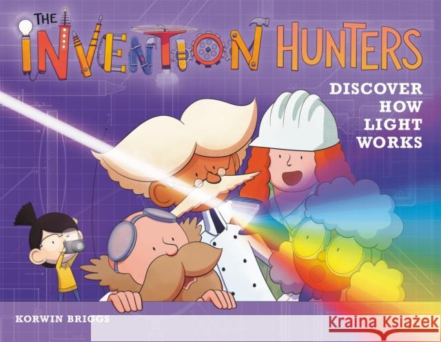 The Invention Hunters Discover How Light Works Korwin Briggs 9780316467964 Little, Brown & Company - książka