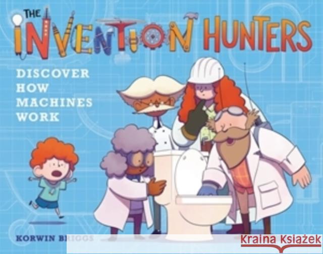 The Invention Hunters Discover How Machines Work Korwin Briggs 9780316436830 Little, Brown Books for Young Readers - książka