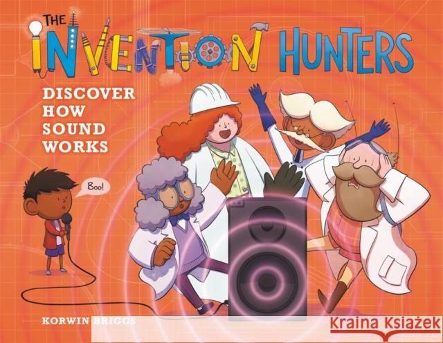 The Invention Hunters Discover How Sound Works Korwin Briggs 9780316467902 Little Brown and Company - książka