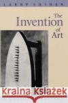 The Invention of Art: A Cultural History Shiner, Larry 9780226753430 University of Chicago Press