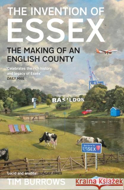 The Invention of Essex: The Making of an English County Tim Burrows 9781788166775 Profile Books Ltd - książka