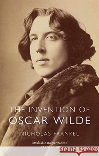 The Invention of Oscar Wilde Nicholas Frankel 9781789144147 Reaktion Books - książka