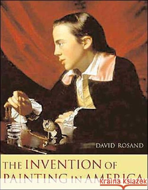 The Invention of Painting in America David Rosand 9780231132961 Columbia University Press - książka