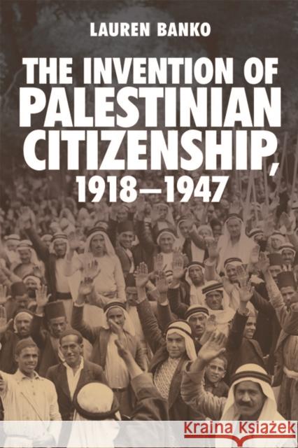 The Invention of Palestinian Citizenship, 1918-1947 Lauren Banko 9781474432146 Edinburgh University Press - książka