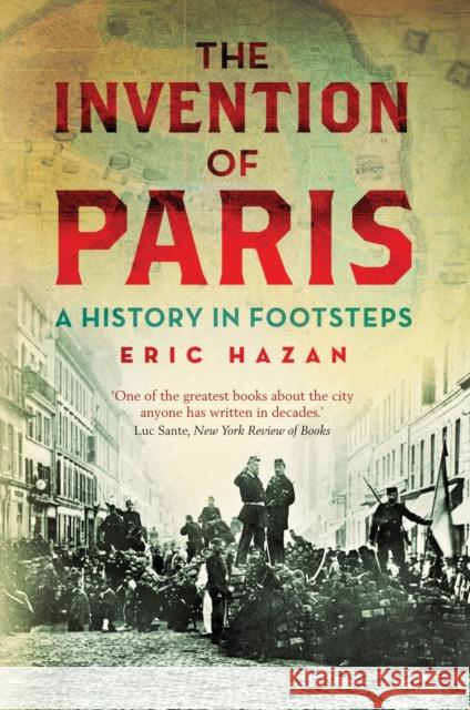The Invention of Paris: A History in Footsteps Hazan, Eric 9781844677054  - książka