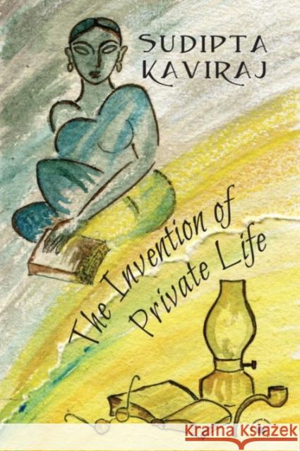 The Invention of Private Life: Literature and Ideas Sudipta Kaviraj 9780231174381 Columbia University Press - książka