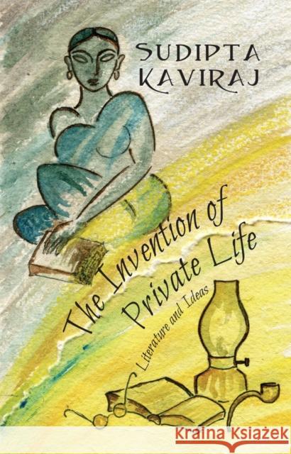 The Invention of Private Life: Literature and Ideas Sudipta Kaviraj 9780231174398 Columbia University Press - książka