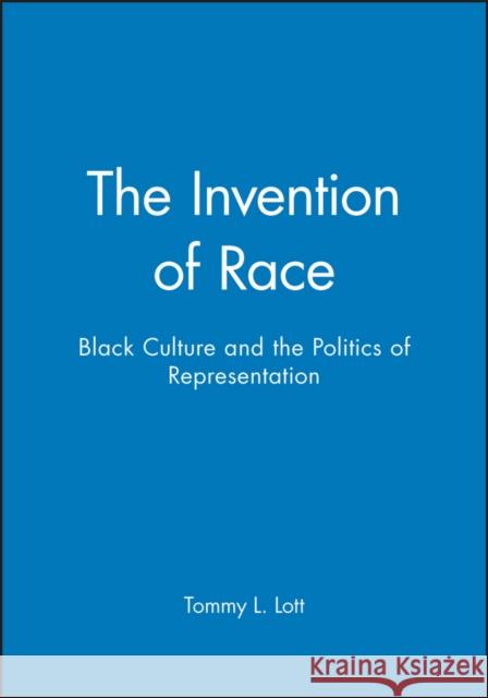 The Invention of Race Lott, Tommy L. 9780631210191 Blackwell Publishers - książka