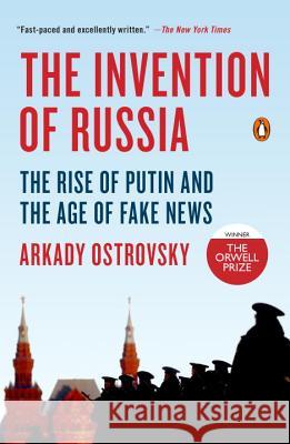 The Invention of Russia: The Rise of Putin and the Age of Fake News Arkady Ostrovsky 9780399564178 Penguin Books - książka