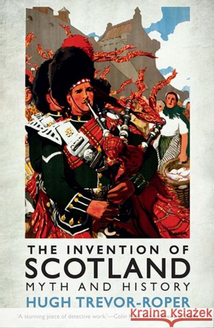 The Invention of Scotland: Myth and History Trevor-Roper, H. R. 9780300208580 John Wiley & Sons - książka