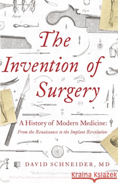The Invention of Surgery Dr David Schneider 9781529362268 Hodder & Stoughton - książka
