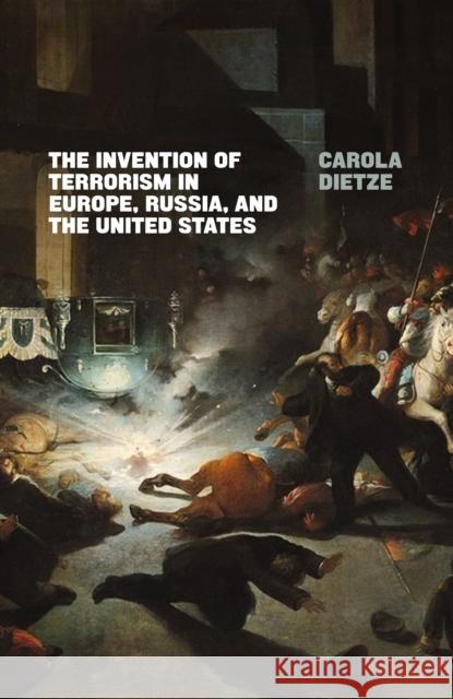 The Invention of Terrorism in Europe, Russia, and the United States Carola Dietze 9781786637192 Verso Books - książka