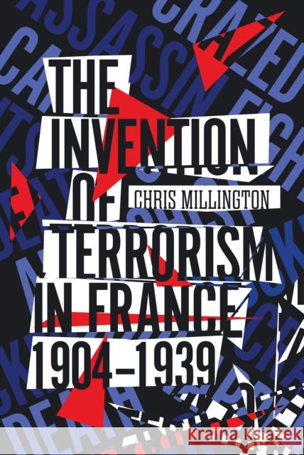 The Invention of Terrorism in France, 1904-1939 Chris Millington 9781503636750 Stanford University Press - książka