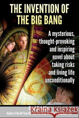 The Invention of the Big Bang: A novel about a mysterious banker, his philosophizing wife and two very happy bohemians Schafer, Fred 9781490388694 Createspace - książka
