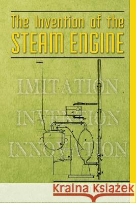 The invention of the steam engine Van Der Kooij, B. J. G. 9781502809094 Createspace - książka