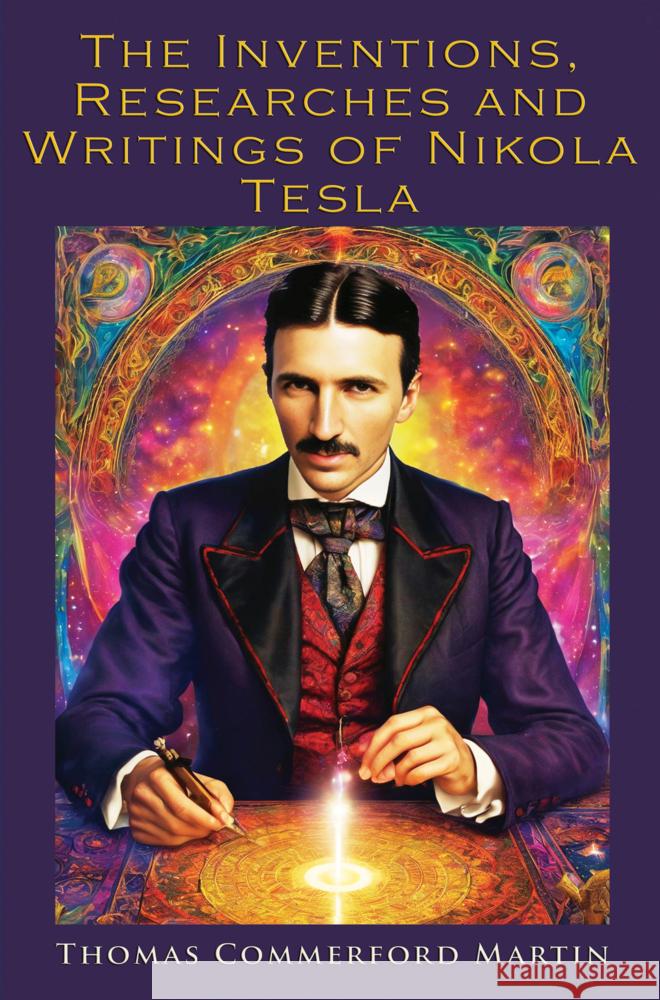 The Inventions Researches and Writings of Nikola Tesla Thomas Commerford Martin 9786256310971 E-Kitap Projesi & Cheapest Books - książka