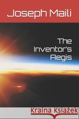 The Inventor's Aegis Joseph Maili 9798767951017 Independently Published - książka