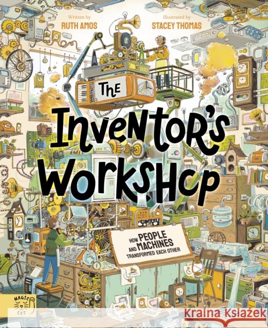 The Inventor's Workshop: 10 Inventions That Changed the World Ruth Amos 9781915569271 Magic Cat Publishing - książka