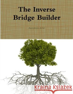 The Inverse Bridge Builder Anonymous Actor 9781329078048 Lulu.com - książka