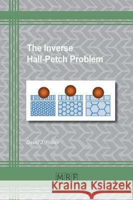 The Inverse Hall-Petch Problem David J. Fisher 9781644900345 Materials Research Forum LLC - książka