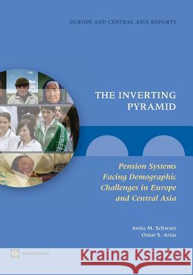The Inverting Pyramid: Pension Systems Facing Demographic Challenges in Europe and Central Asia Omar Arias Schwartz Anita 9780821399088 World Bank Publications - książka