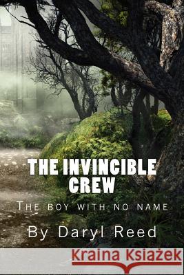 The Invincible Crew: The boy with no name Reed, Daryl 9781981926640 Createspace Independent Publishing Platform - książka