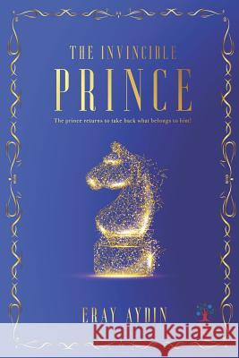 The Invincible Prince: The Prince Returns To Take Back What Belongs To Him! Fatma Ergin Demir Eray Aydin 9781949872187 Cosmo Publishing - książka