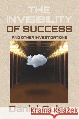 The Invisibility of Success: Black & White Edition Daniel Quinn 9781494930936 Createspace - książka