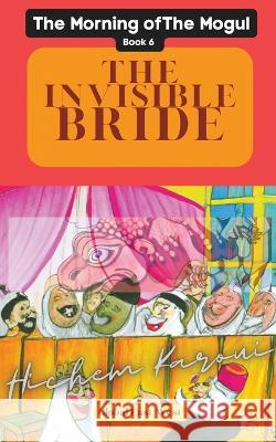 The Invisible Bride Hichem Karoui   9798215395219 Global East-West Ltd - książka
