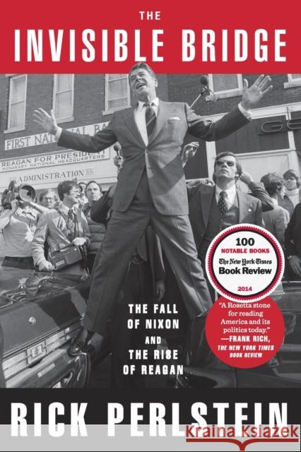 The Invisible Bridge: The Fall of Nixon and the Rise of Reagan Rick Perlstein 9781476782423 Simon & Schuster - książka