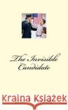 The Invisible Candidate Jean Edgard Paraisy 9781539543121 Createspace Independent Publishing Platform