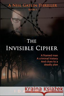 The Invisible Cipher: A Neill Gatlin Thriller Book 1 Ida Smith 9781514627747 Createspace Independent Publishing Platform - książka