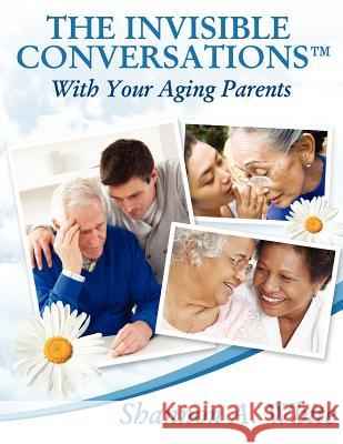 The Invisible Conversations (tm) with Your Aging Parents White, Shannon A. 9781937829179 Total Publishing & Media - książka