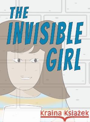 The Invisible Girl: A Children's Book About Confidence And Self-Esteem Hudson, Sher 9798218032821 Creative Outlet - książka