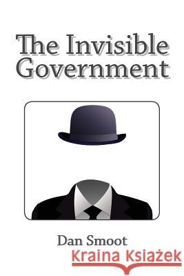 The Invisible Government Dan Smoot 9781494851378 Createspace - książka