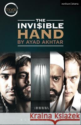 The Invisible Hand Ayad Akhtar 9781350013506 Bloomsbury Publishing PLC - książka