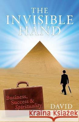 The Invisible Hand: Business, Success & Spirituality David Green 9780992648701 Masters & Son - książka