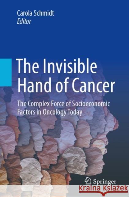 The Invisible Hand of Cancer: The Complex Force of Socioeconomic Factors in Oncology Today 9783031457739 Springer International Publishing AG - książka
