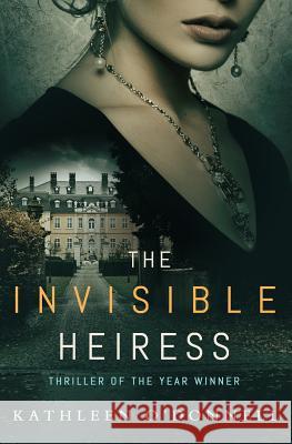 The Invisible Heiress Kathleen O'Donnell 9781945302275 Italics Publishing - książka